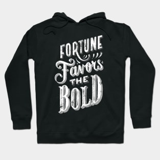 Fortune Favors the Bold - Make Your Own Luck - Vintage Typography Fortune and Glory Hoodie